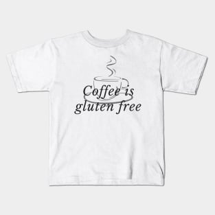 Coffee is gluten free Kids T-Shirt